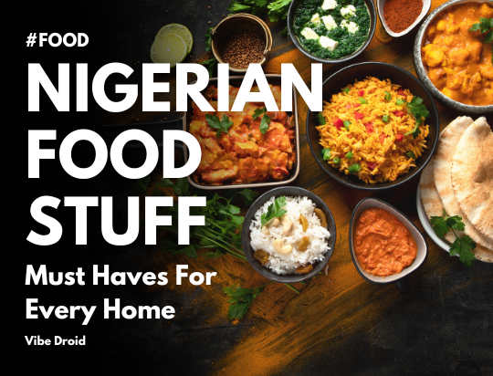 Nigerian Food Stuff - Vibe Droid