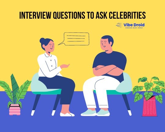 Interview Questions To Ask Celebrities