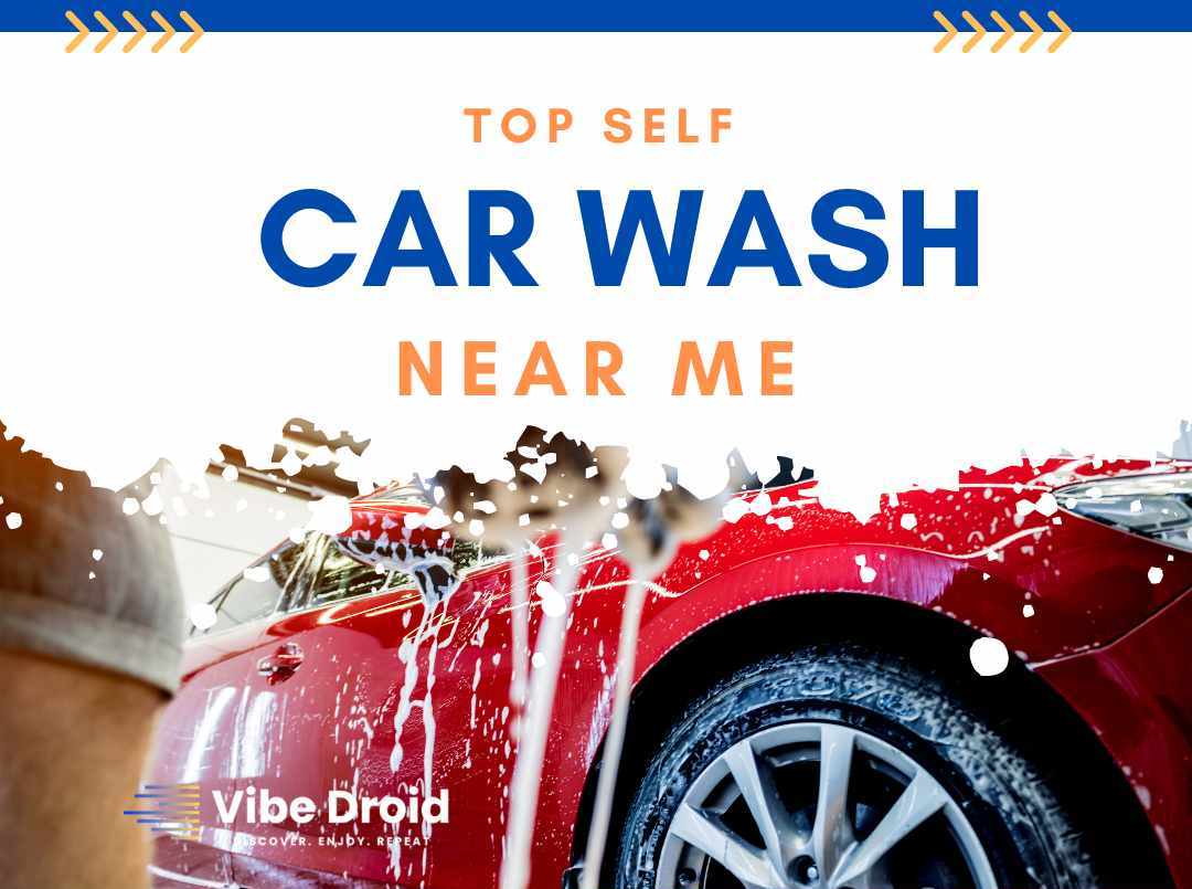 Top Self Car Washes Near Me: Reviews and Locations