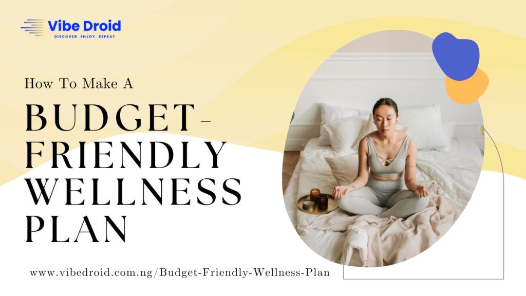 How To Make A Budget-Friendly Wellness Plan